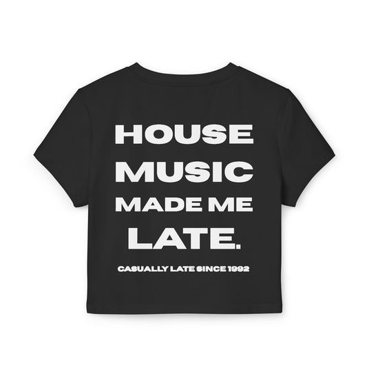 House Music Made Me Late Baby Tee