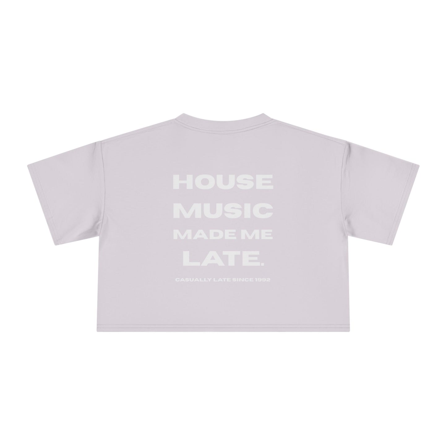 House Music Made Me Late Crop Tee