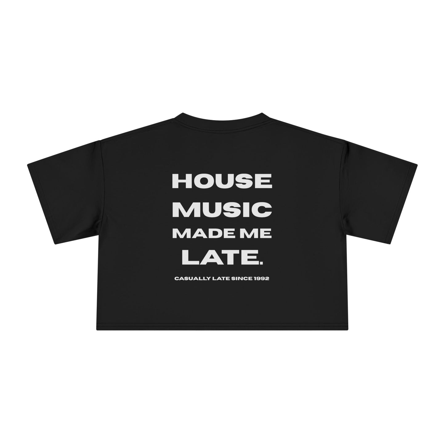 House Music Made Me Late Crop Tee