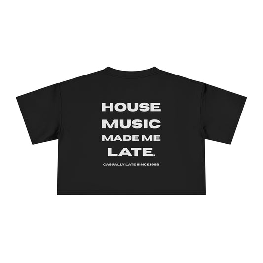 House Music Made Me Late Crop Tee