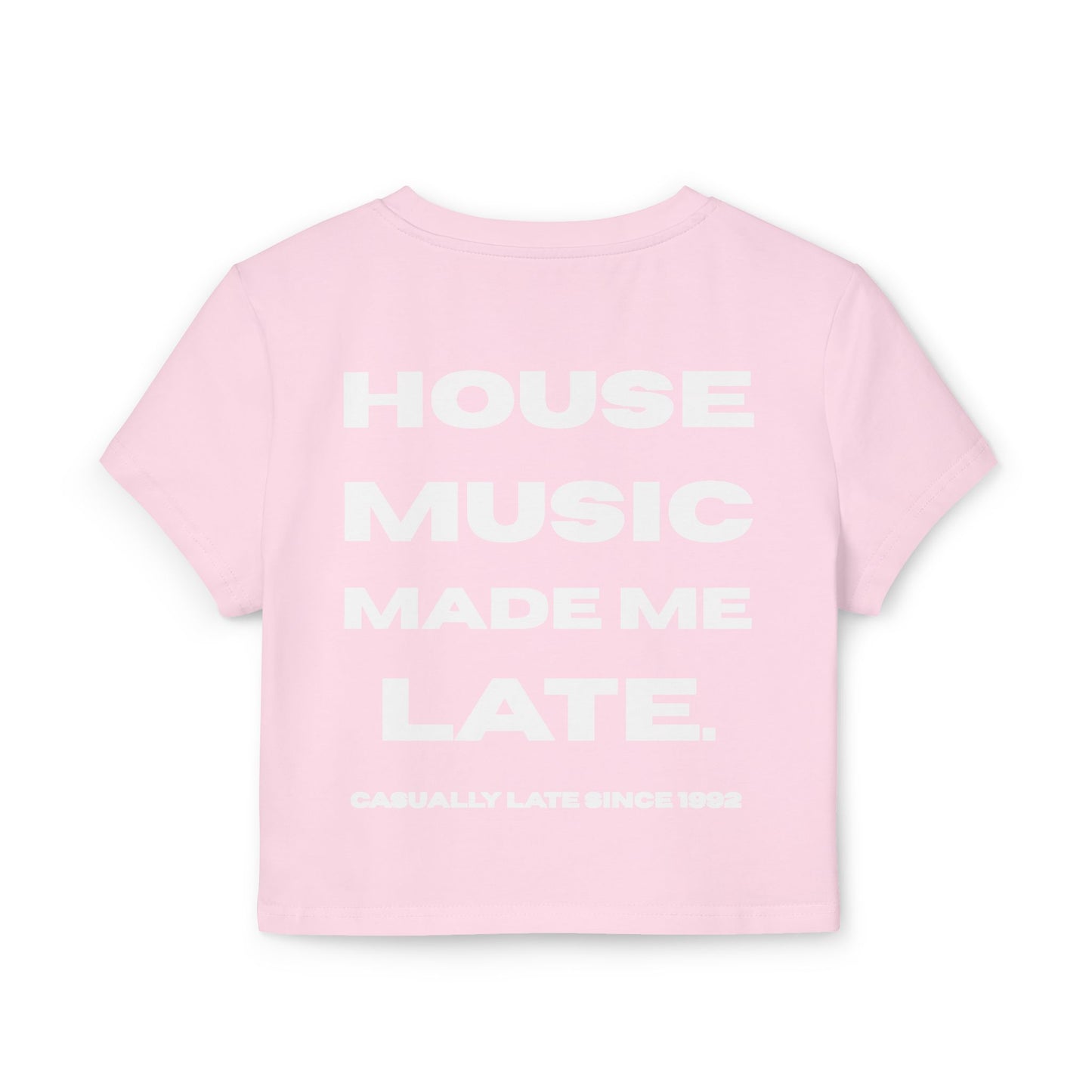 House Music Made Me Late Baby Tee