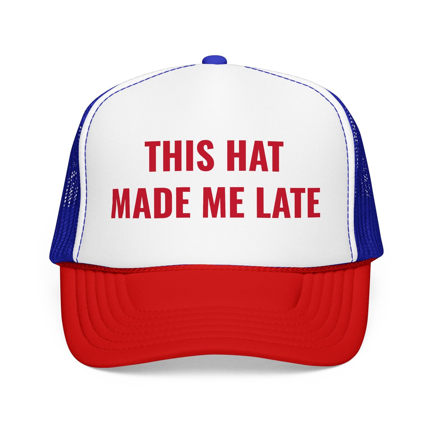 "Made Me Late" Trucker