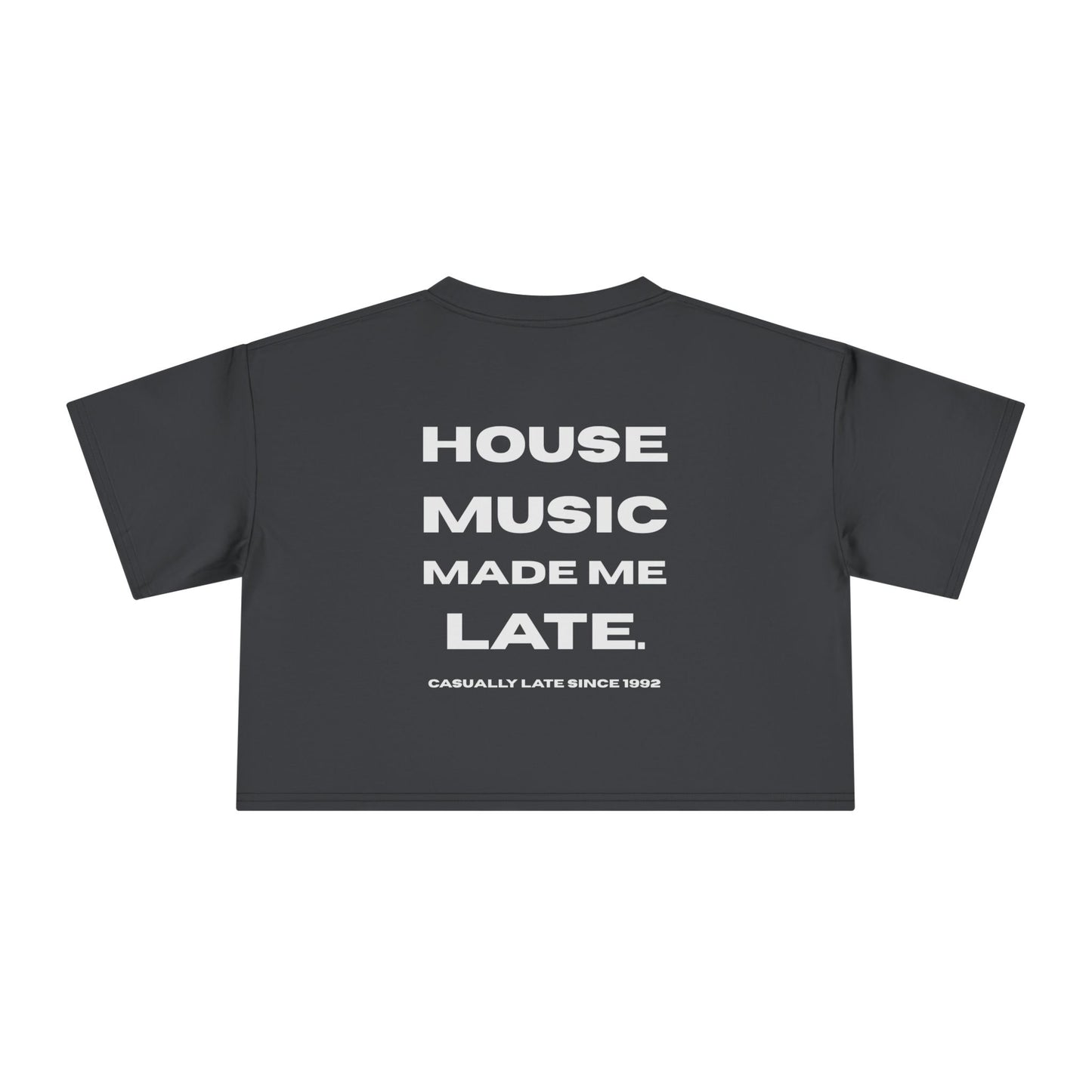 House Music Made Me Late Crop Tee