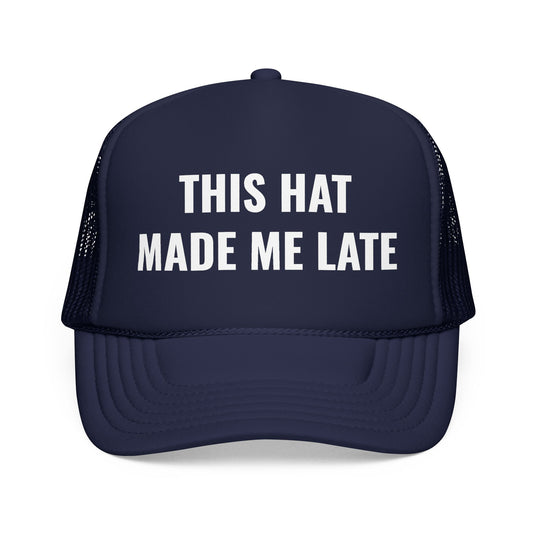 "Made Me Late" Trucker