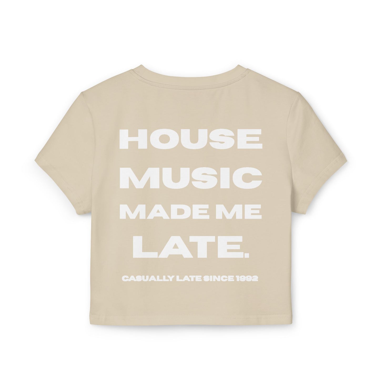 House Music Made Me Late Baby Tee